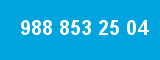 988 853 25 04